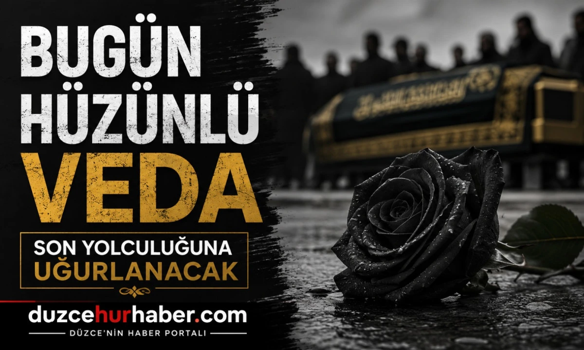 Düzce’de bugün hayatını kaybedenler açıklandı (12 Temmuz 2026)