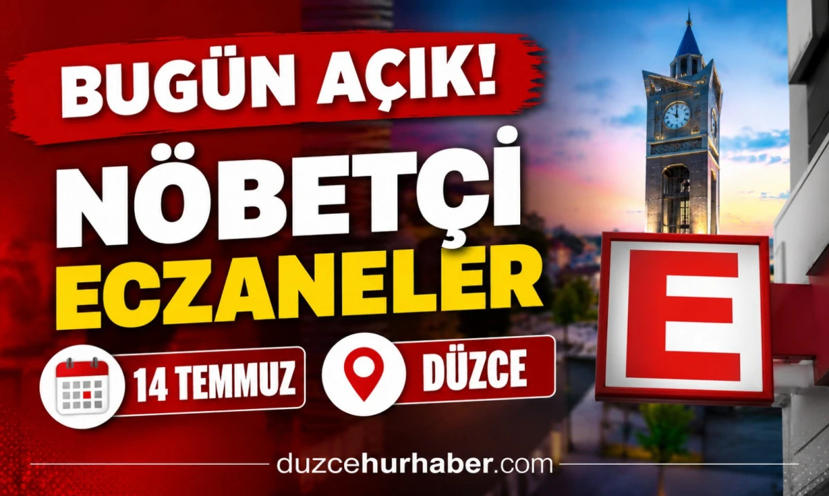 14 Temmuz 2026 Düzce Nöbetçi Eczaneleri | İlçe İlçe Güncel Liste