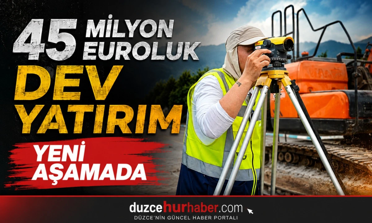 Düzce'de 45 Milyon Euroluk Dev İçme Suyu Projesinde Yeni Aşama