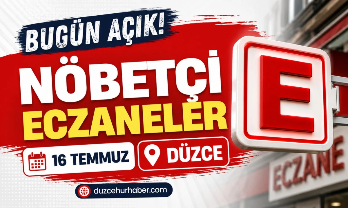 16 Temmuz 2026 Düzce Nöbetçi Eczaneleri | Merkez ve İlçelerde Güncel Liste