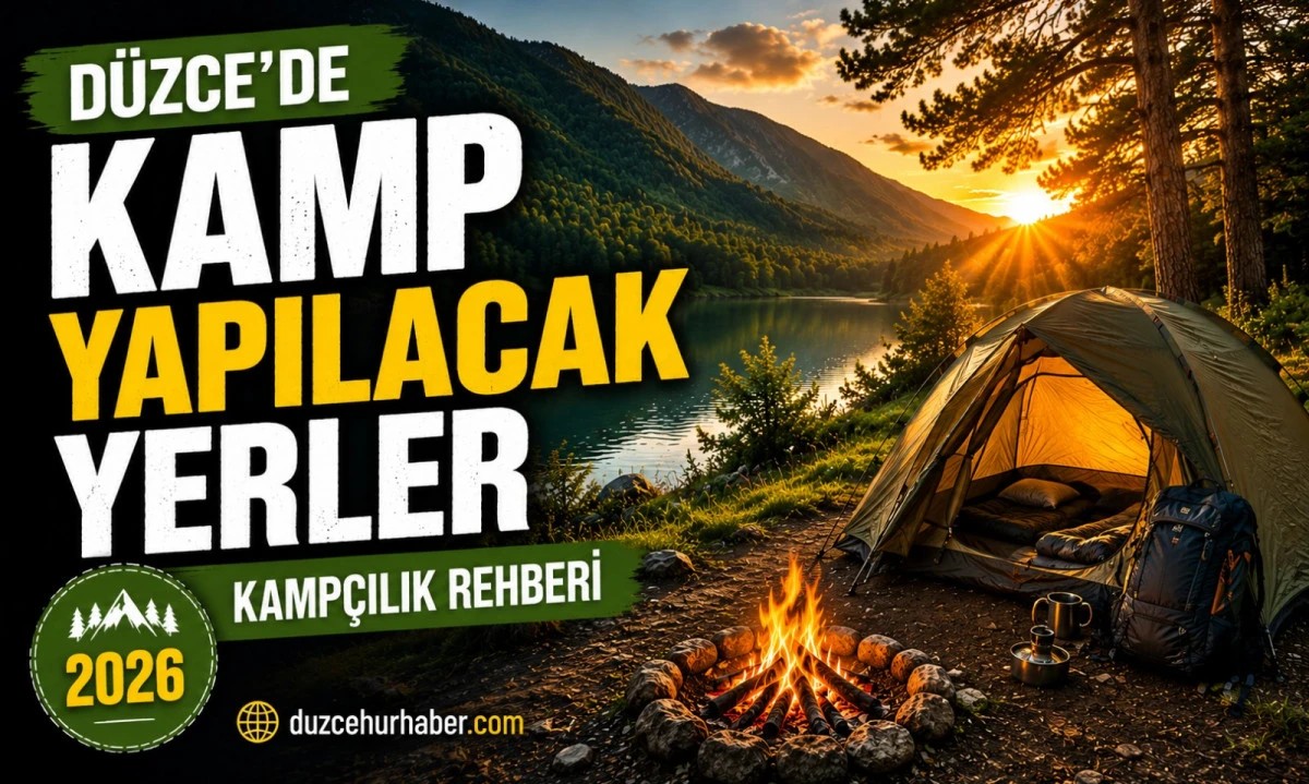 Düzce'de Kamp Yapılacak Yerler: En Güzel Kamp Alanları ve Kampçılık Rehberi 2026