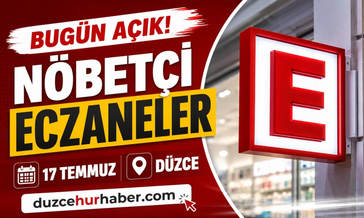 Düzce Nöbetçi Eczaneleri 17 Temmuz 2026 | Merkez ve İlçelerde Güncel Liste
