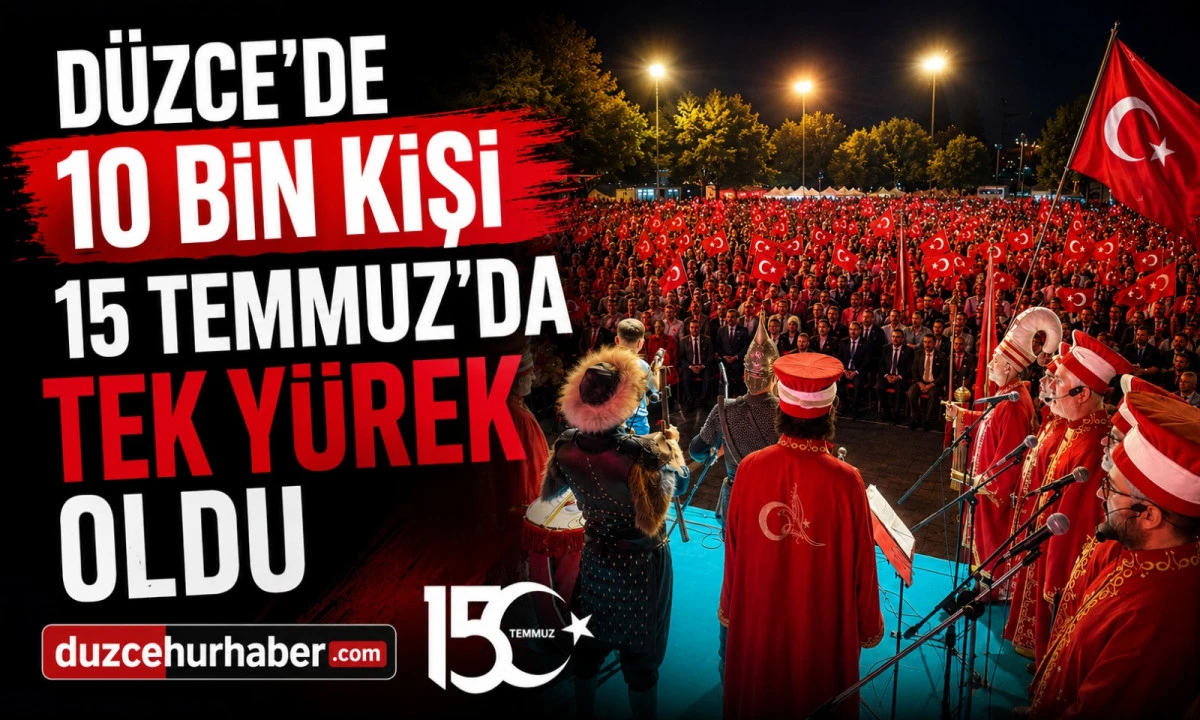 Düzce'de 15 Temmuz Meydanı Doldu! Yaklaşık 10 Bin Kişi Tek Yürek Oldu