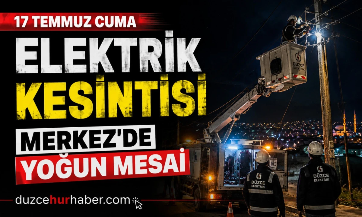 SEDAŞ duyurdu! Düzce'de 17 Temmuz elektrik kesintisi