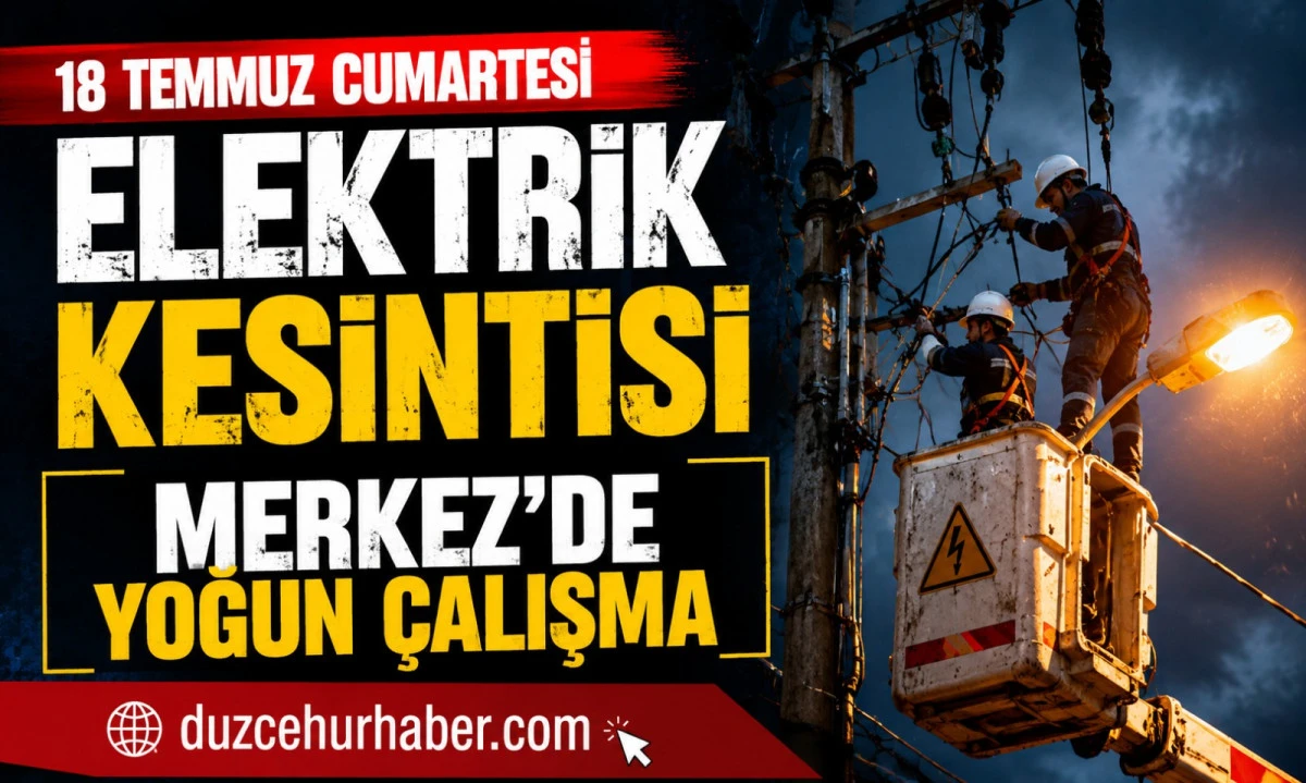 Düzce'de 18 Temmuz elektrik kesintisi! SEDAŞ programı yayımlandı