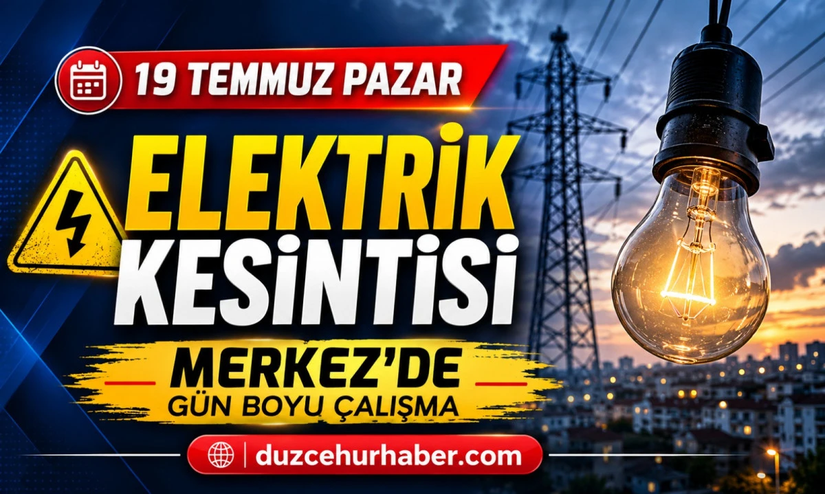 Düzce'de 19 Temmuz elektrik kesintisi! SEDAŞ listesi yayımlandı