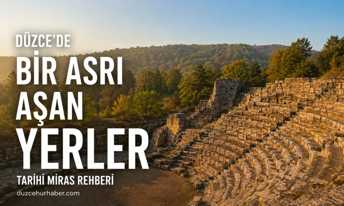 Düzce'de Bir Asrı Aşan Yerler: Zamana Direnen Tarihi Yapılar Rehberi