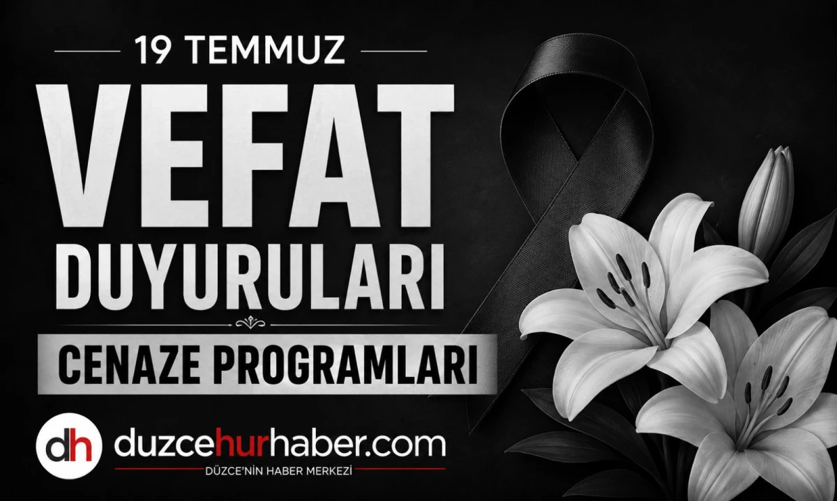 Düzce’de bugün hayatını kaybedenler açıklandı (19 Temmuz 2026)