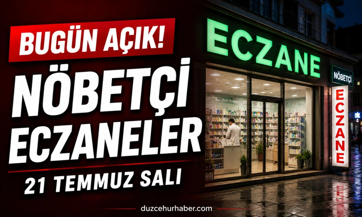 21 Temmuz 2026 Düzce Nöbetçi Eczaneleri | Merkez ve İlçelerde Güncel Liste