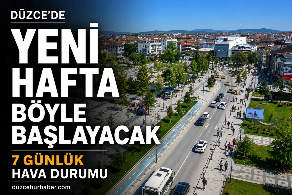 Düzce 7 Günlük Hava Durumu Belli Oldu! Yeni Hafta Böyle Başlayacak