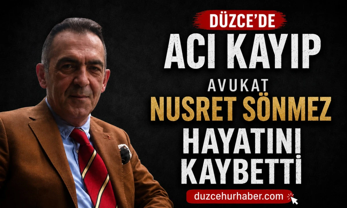 Düzce Barosu avukatlarından Nusret Sönmez hayatını kaybetti