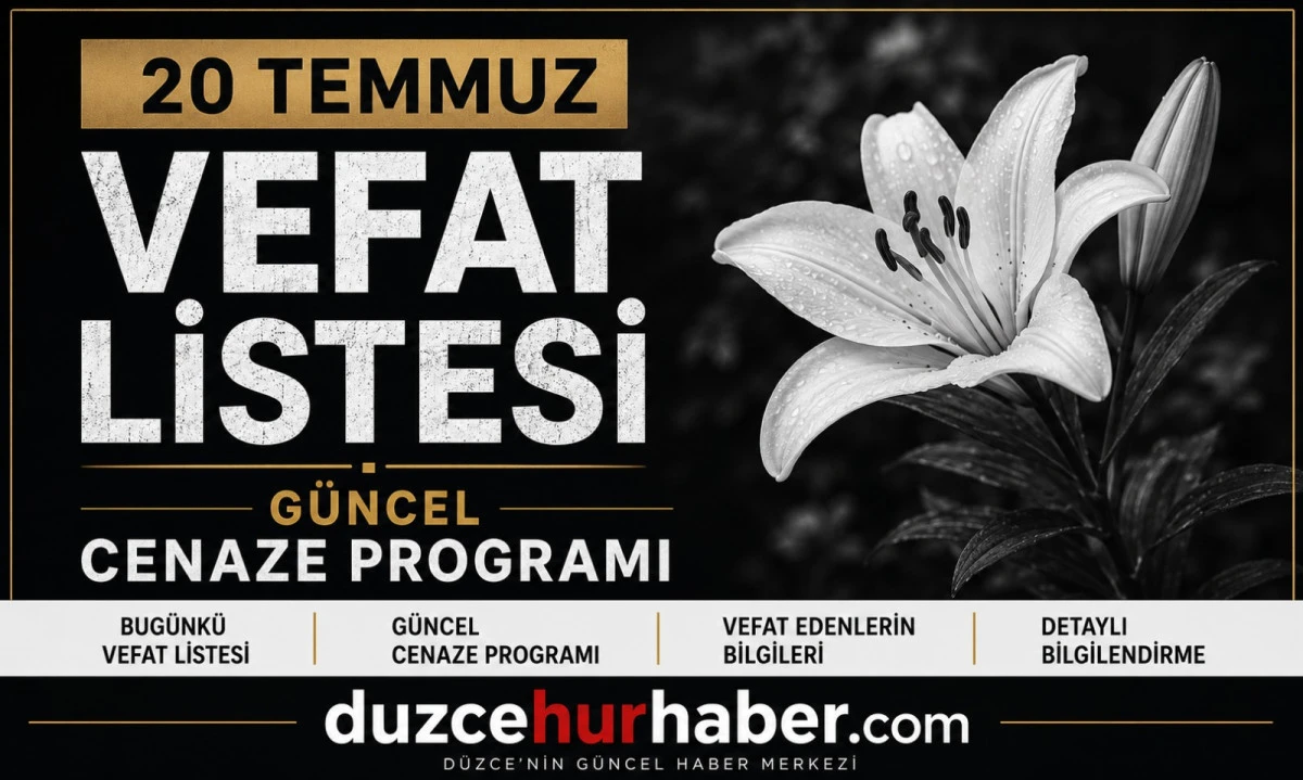 Düzce’de bugün hayatını kaybedenler açıklandı (20 Temmuz 2026)