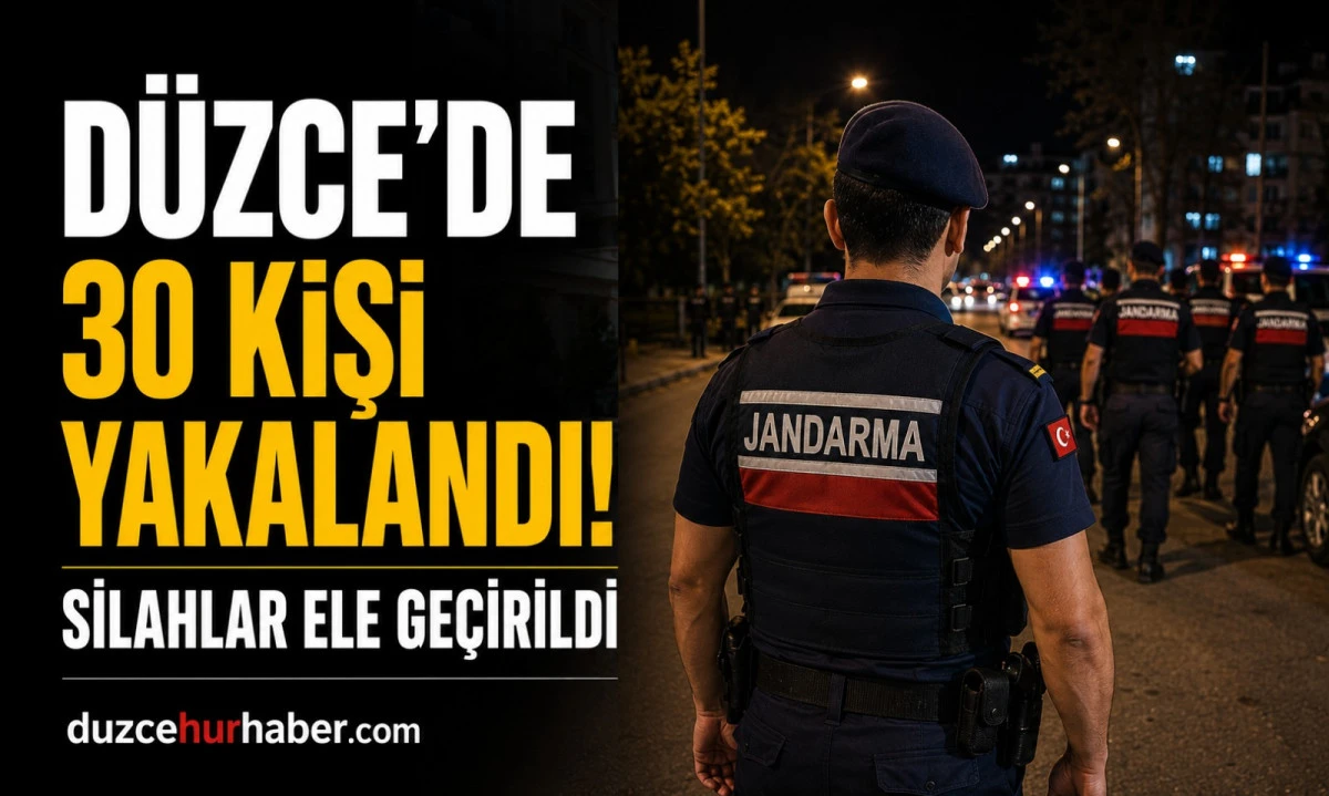 Düzce'de Jandarmadan Büyük Operasyon! 30 Kişi Yakalandı, Silahlar Ele Geçirildi
