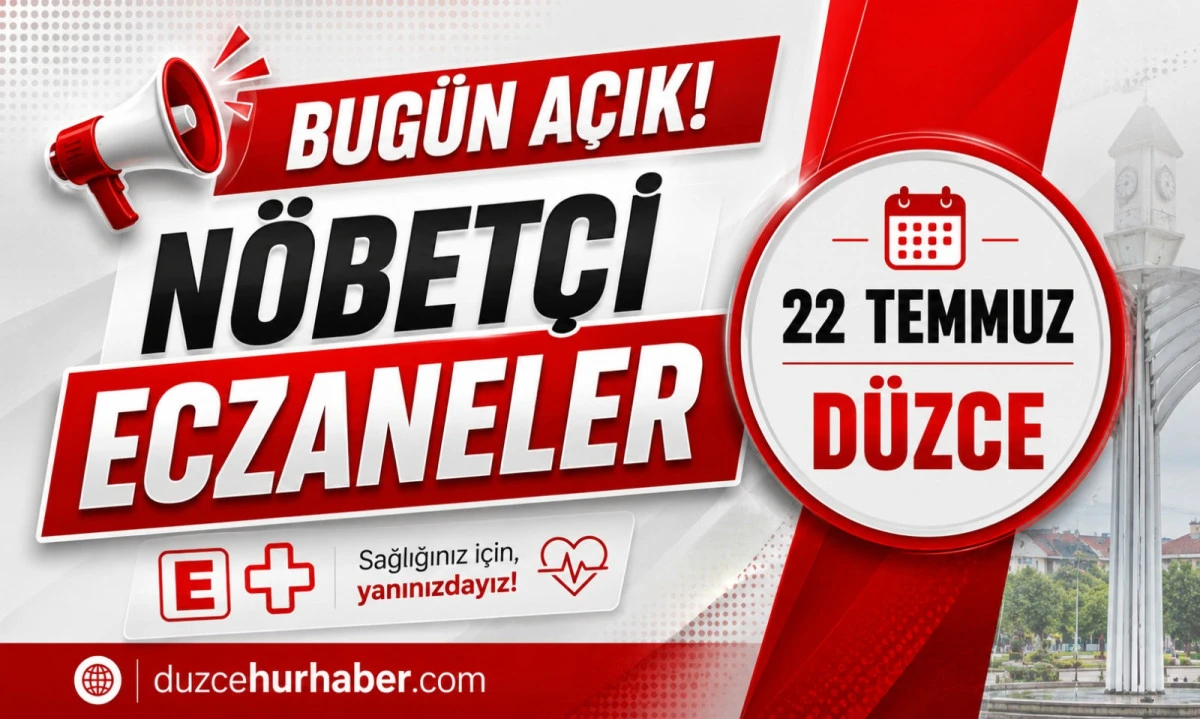 Düzce Nöbetçi Eczaneleri 22 Temmuz 2026 | Merkez ve İlçelerde Güncel Liste