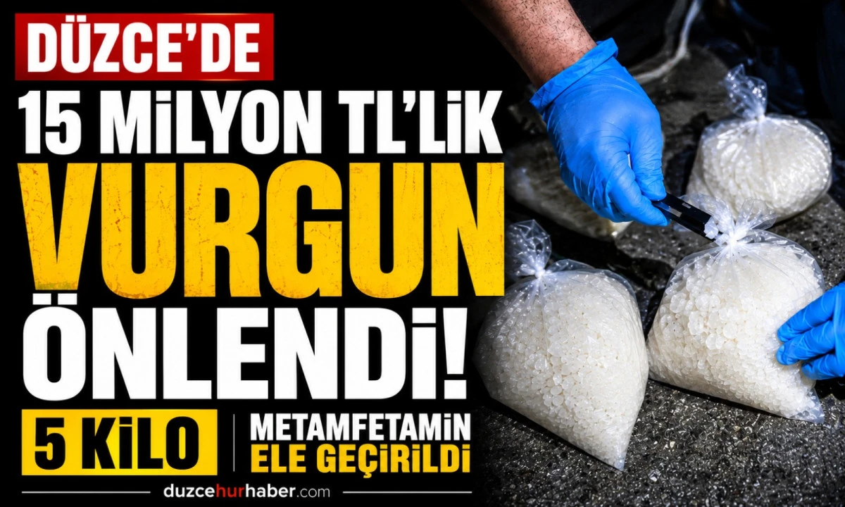 Düzce'de Dev Uyuşturucu Operasyonu! 15 Milyon TL'lik Metamfetamin Ele Geçirildi
