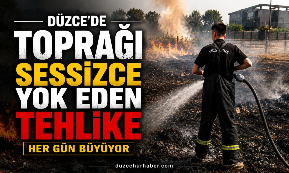 Düzce'de Toprağı Sessizce Yok Eden Tehlike