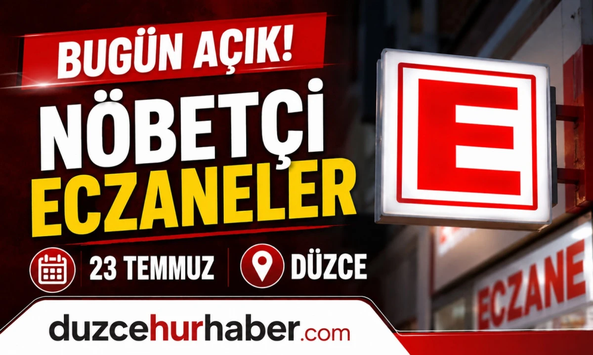 23 Temmuz 2026 Düzce Nöbetçi Eczaneleri | Merkez ve İlçelerde Güncel Liste