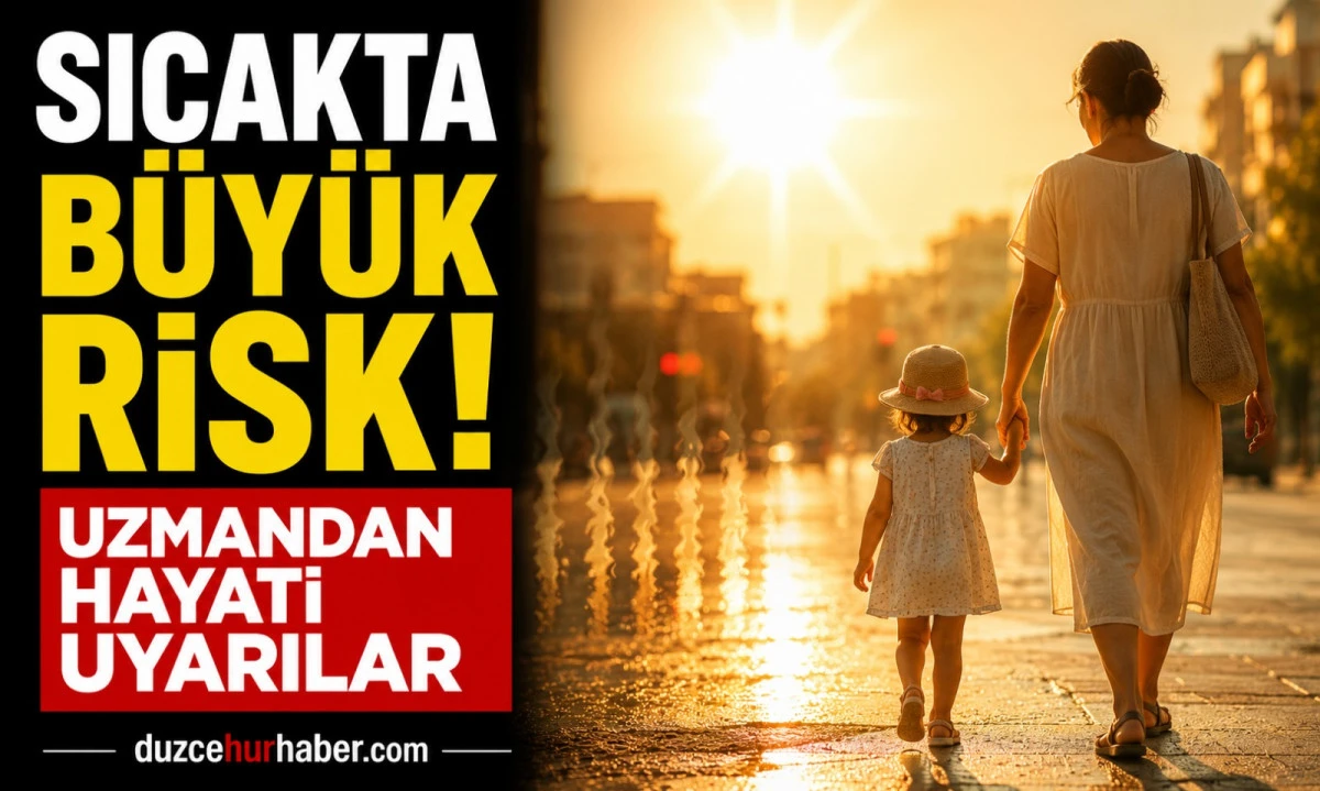 Düzce Üniversitesi Uyardı: Çocuklar Yaz Sıcağında Büyük Risk Altında