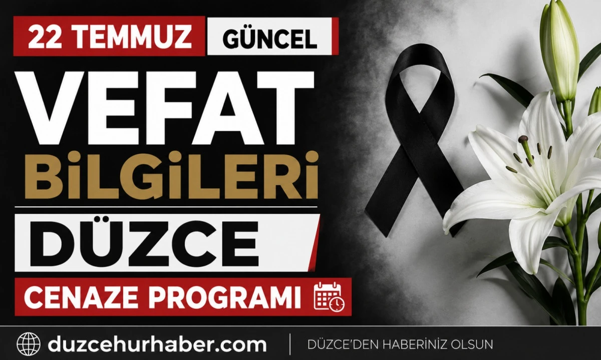 Düzce’de bugün hayatını kaybedenler açıklandı (22 Temmuz 2026)
