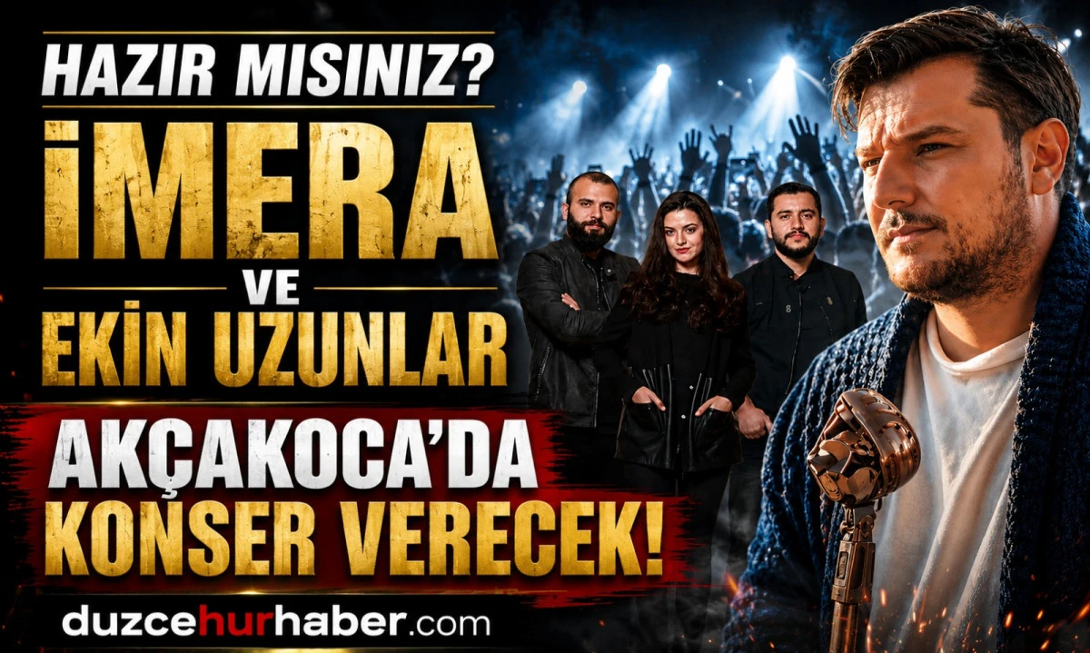 Akçakoca Konseri 24 Temmuz 2026: İmera ve Ekin Uzunlar Saat Kaçta Sahne Alacak?