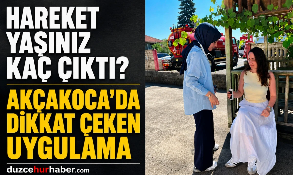 Akçakoca'da dikkat çeken uygulama! Hareket yaşını öğrenenler şaşırdı