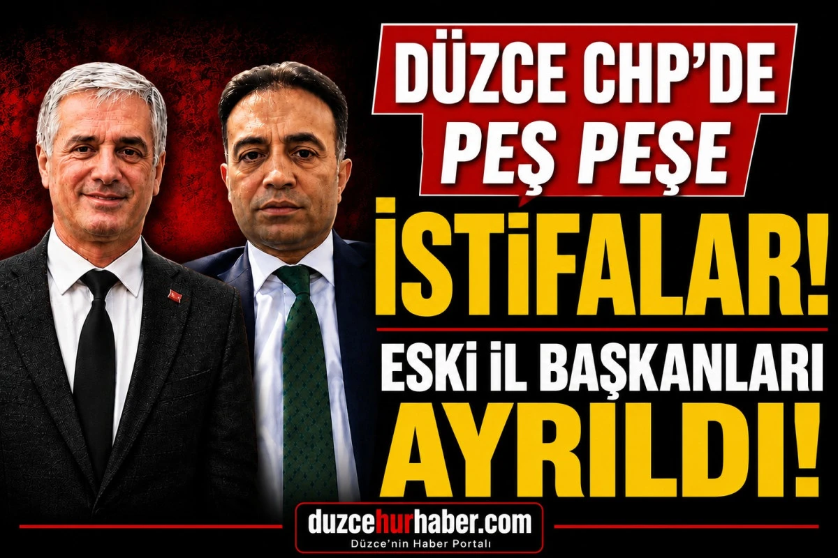 Düzce CHP'de peş peşe istifalar! Eski il başkanları da ayrıldı