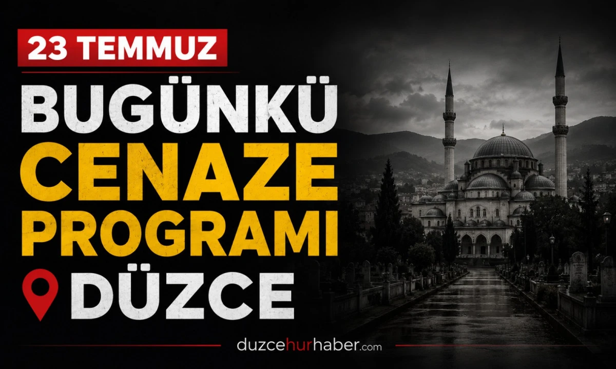 Düzce’de bugün hayatını kaybedenler açıklandı (23 Temmuz 2026)