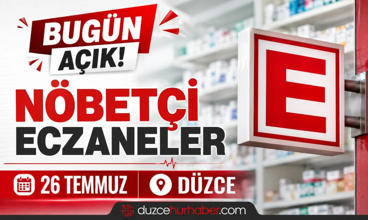 Düzce Nöbetçi Eczaneleri 26 Temmuz 2026 | Merkez ve İlçelerde Güncel Liste