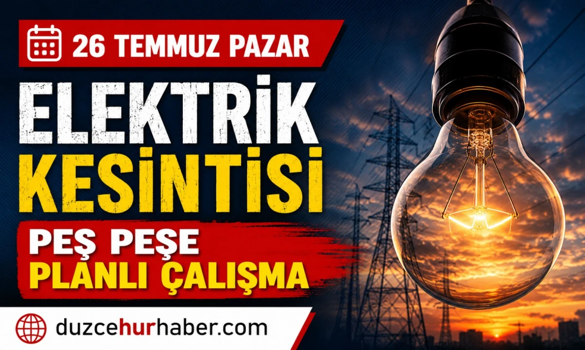 SEDAŞ yayımladı: Düzce 26 Temmuz elektrik kesintisi listesi