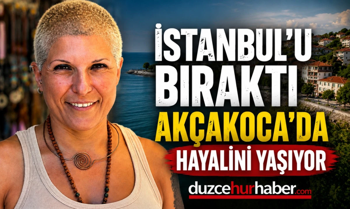 İstanbul'u bırakıp Akçakoca'da hayalinin peşinden gitti