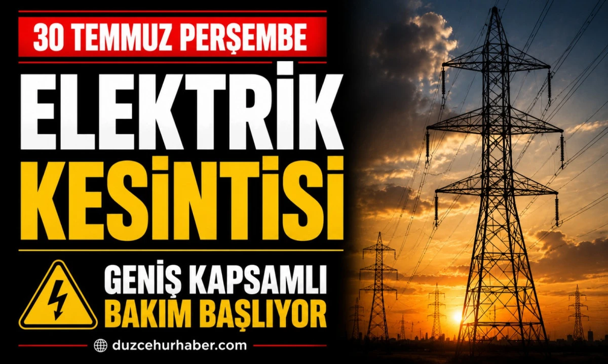 Düzce'de 30 Temmuz elektrik kesintisi: İşte etkilenecek yerler