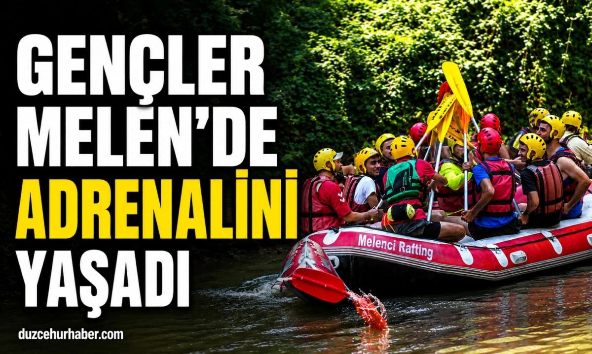 Melen Çayı'nda adrenalin dolu gün! Düzce'de gençler rafting yaptı