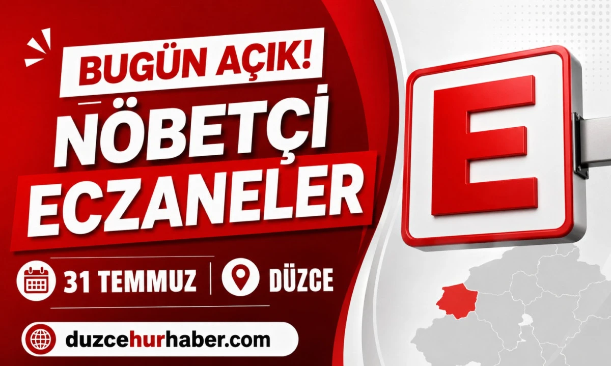 Düzce Nöbetçi Eczaneleri 31 Temmuz 2026 | Merkez ve İlçelerde Güncel Liste