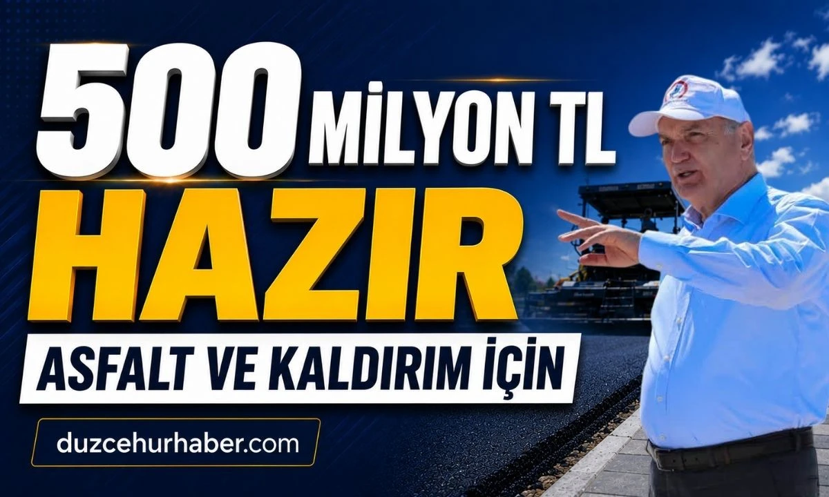 Düzce'de asfaltsız yer kalmayacak! 500 milyon TL'lik plan açıklandı