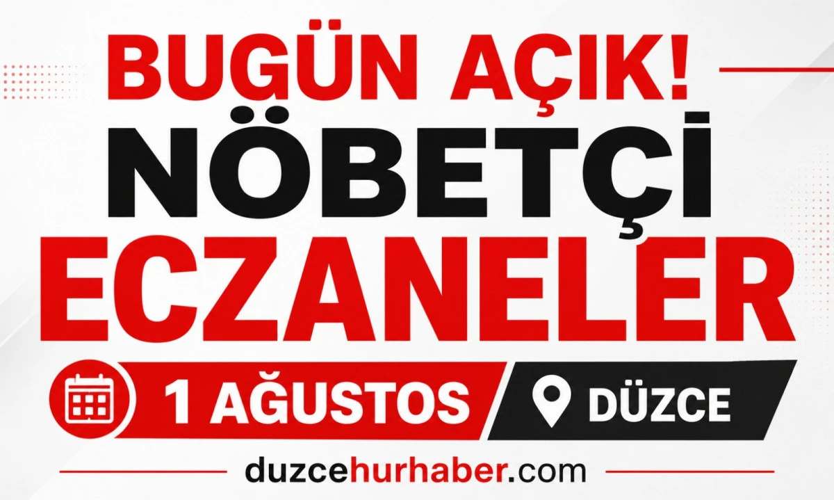 Düzce Nöbetçi Eczaneleri 1 Ağustos 2026 | Merkez ve İlçelerde Güncel Liste