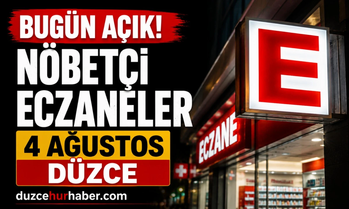 Düzce Nöbetçi Eczaneleri 4 Ağustos 2026 | Merkez ve İlçelerde Güncel Liste