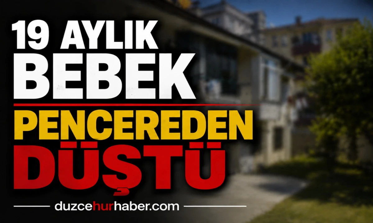 19 Aylık Bebek İkinci Kattaki Pencereden Düştü