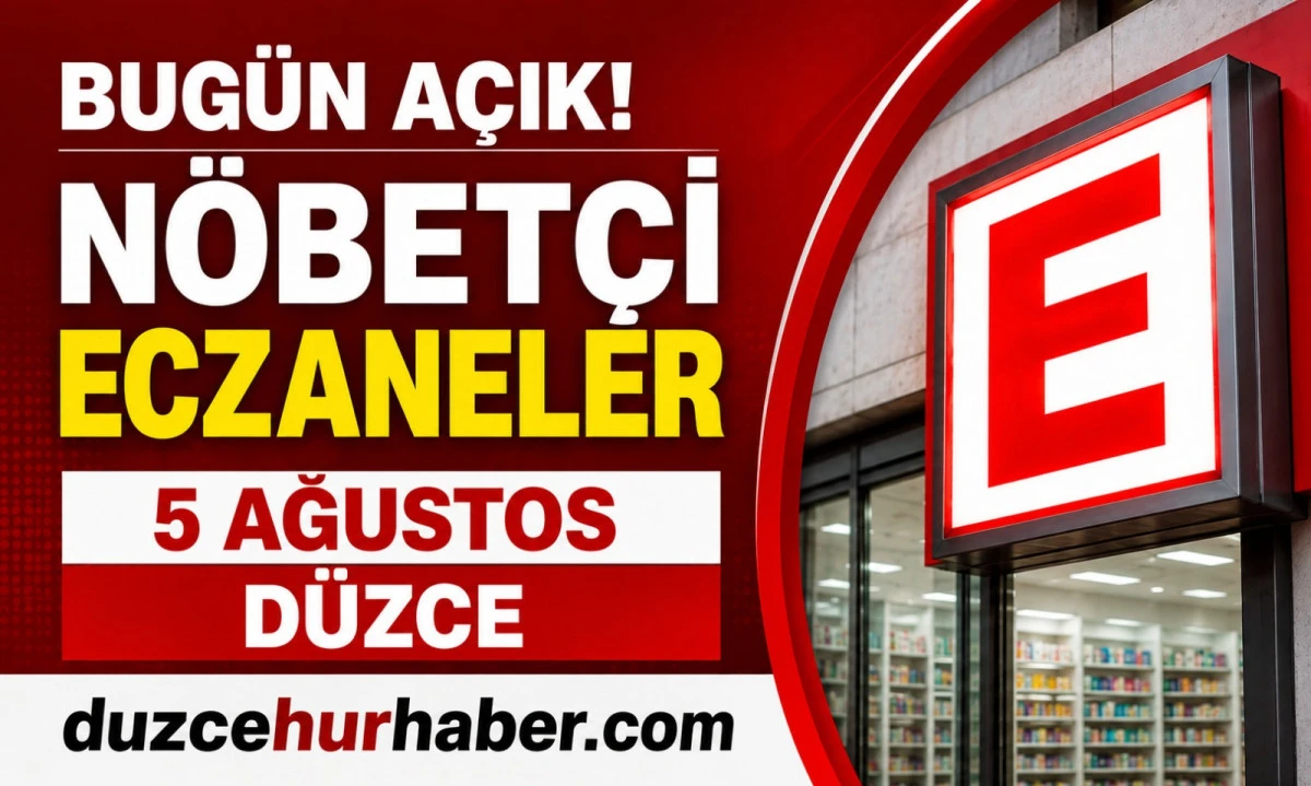 Düzce Nöbetçi Eczaneleri 5 Ağustos 2026 | Merkez ve İlçelerde Güncel Liste