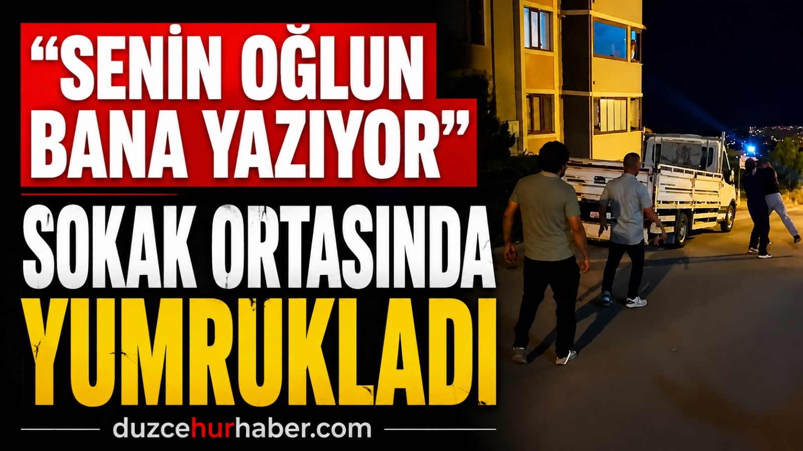 “Senin Oğlun Bana Yazıyor” Dedi, Sokak Ortasında Yumruklandı