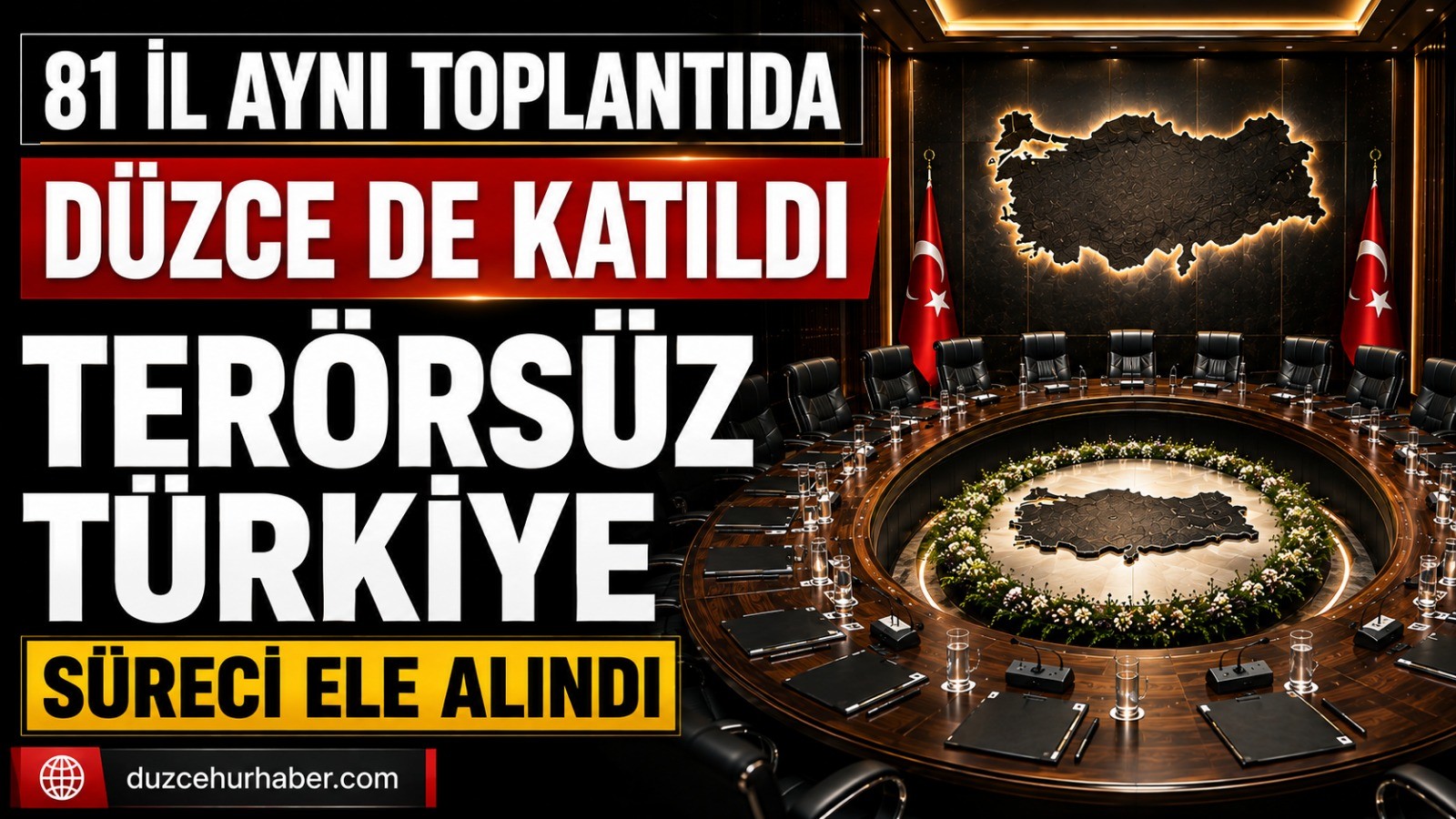 81 ilin katıldığı kritik toplantıda Düzce de vardı: Terörsüz Türkiye süreci ele alındı