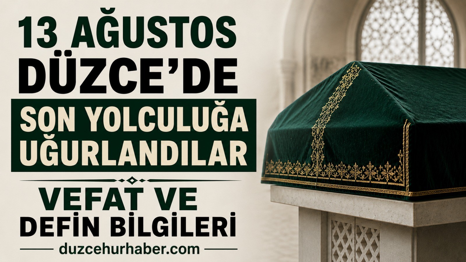 Düzce’de bugün vefat edenler son yolculuklarına uğurlandı (13 Ağustos 2026)