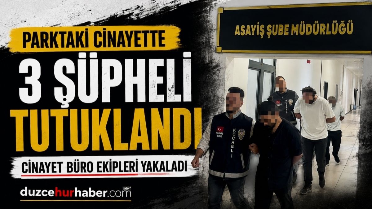 Parkta Öldürülmüştü: Cinayet Soruşturmasında 3 Kişi Tutuklandı