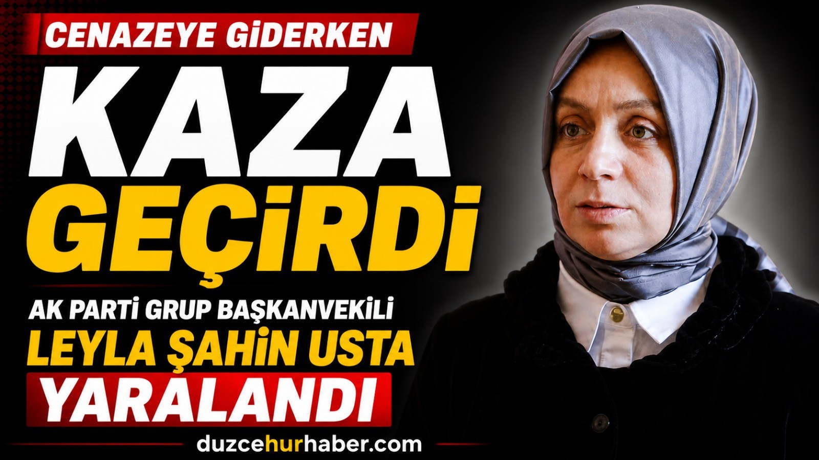 Cenazeye Giderken Kaza Geçirdi: AK Parti Grup Başkanvekili Leyla Şahin Usta Yaralandı