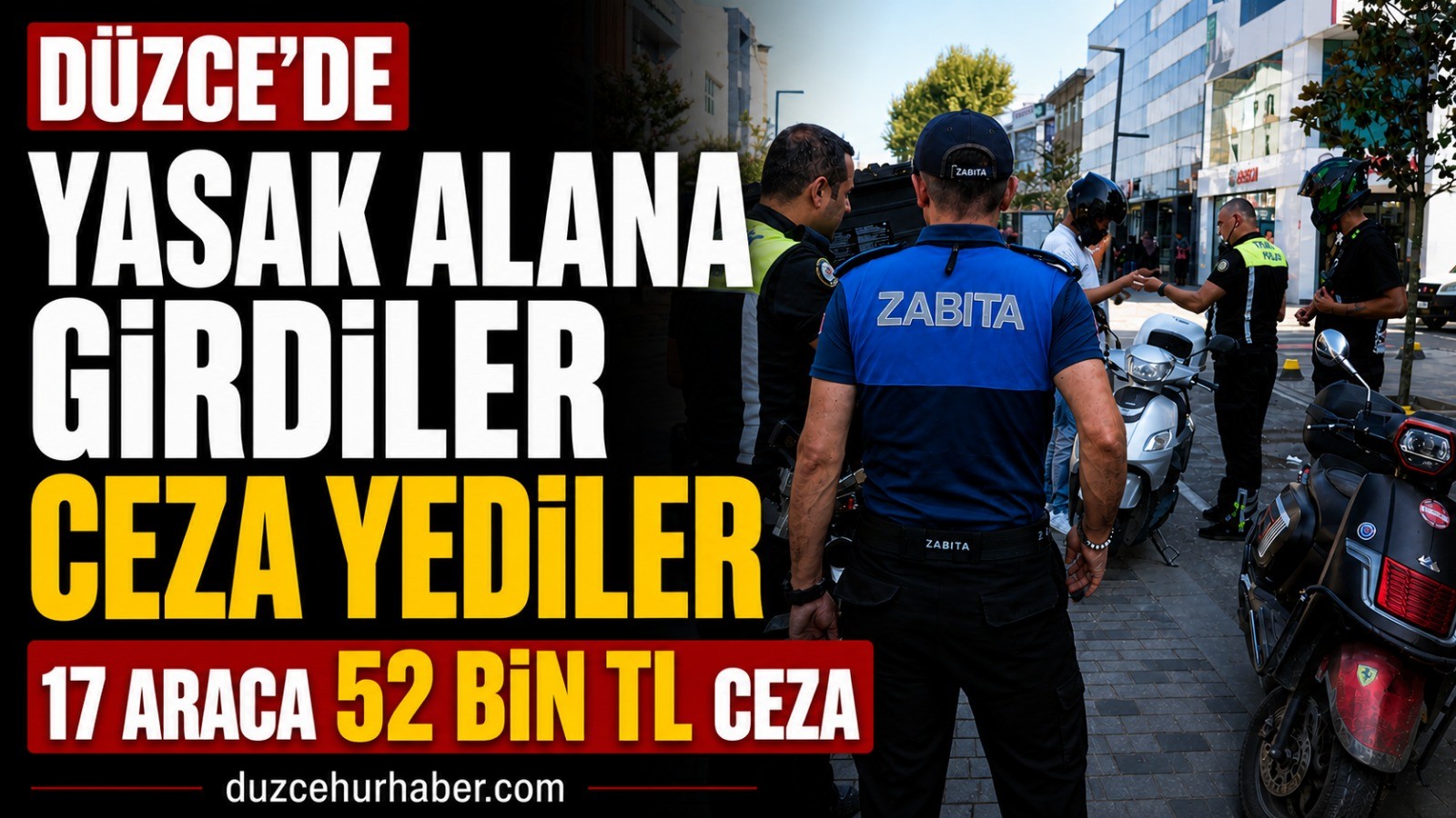 Düzce’de yasak alana giren araçlara ceza: 17 araca 52 bin TL