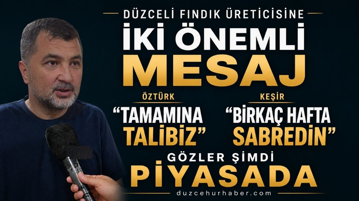 duzceli-findik-ureticisine-iki-onemli-mesaj-tamamina-talibiz-ve-birkac-hafta-sabredin-041307
