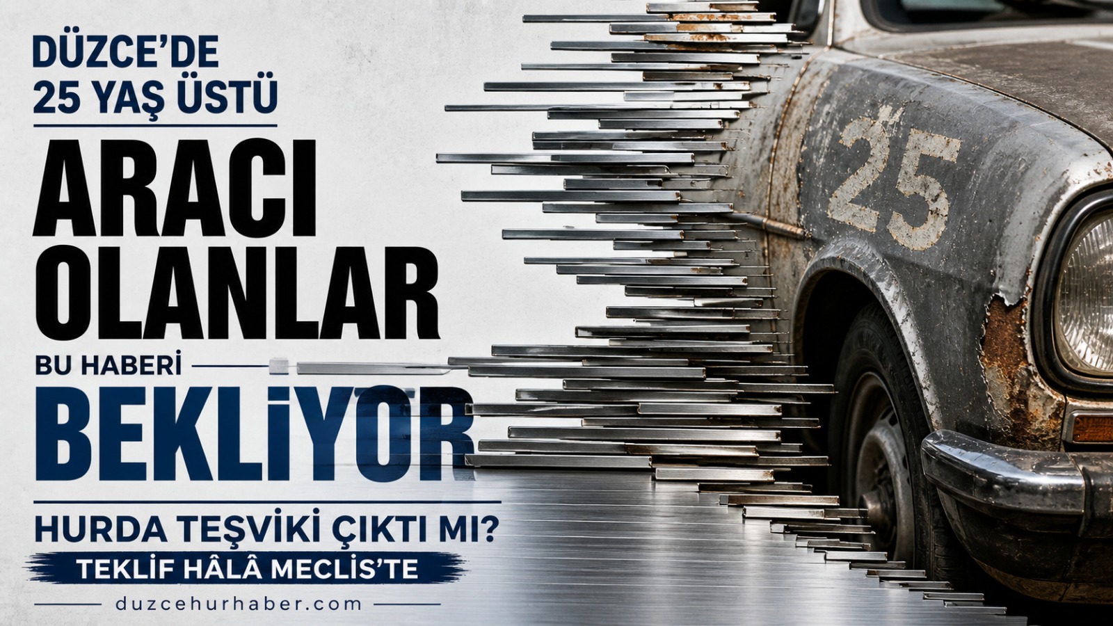 Düzce'de 25 yaş üstü aracı olanlar bekliyor: Hurda teşviki Meclis'ten geçti mi?