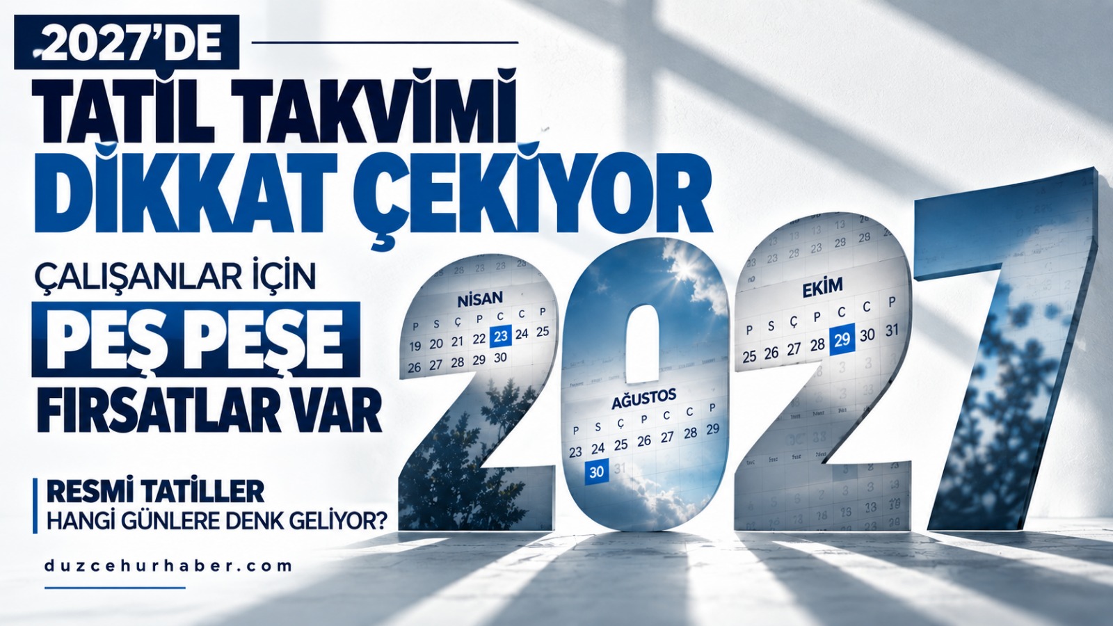 2027 resmi tatiller hangi gün? Takvim çalışanların yüzünü güldürecek