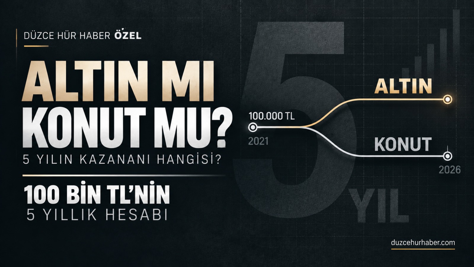 Düzce'de altın mı konut mu? 5 yılda hangisi daha çok kazandırdı