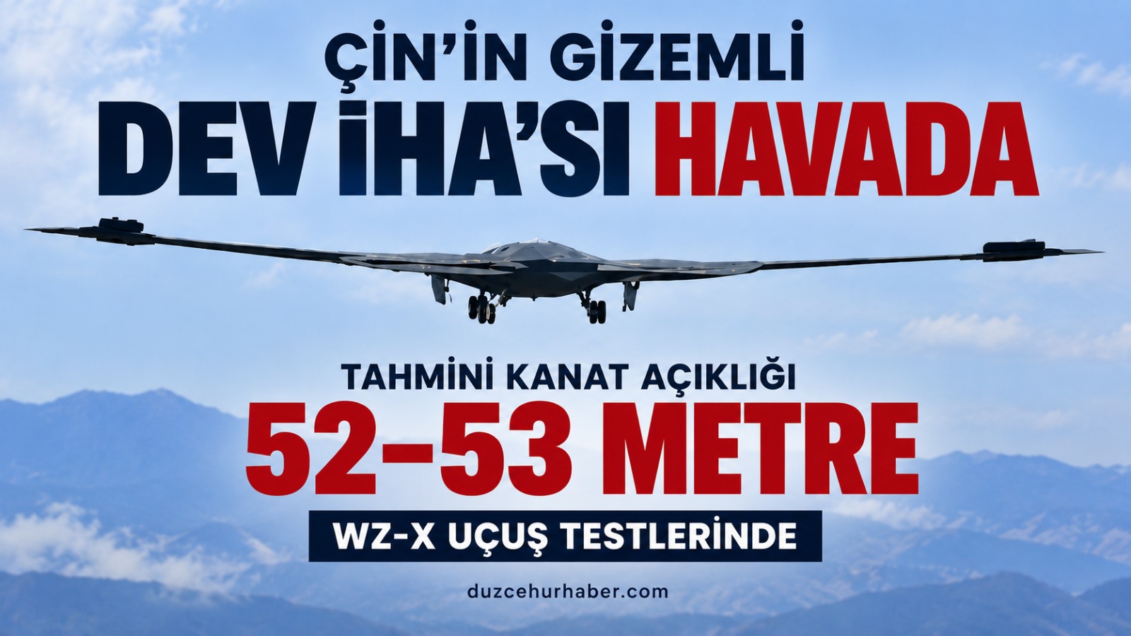 Çin'in gizemli dev İHA'sı havada: Kanat açıklığı 52 metreyi aşıyor