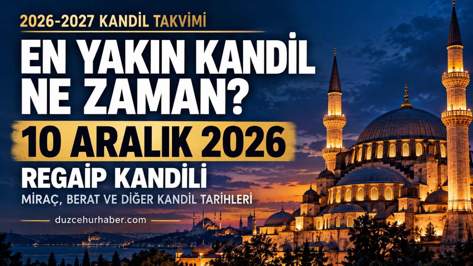 En yakın kandil ne zaman? 2026 Regaip ve 2027 kandil tarihleri